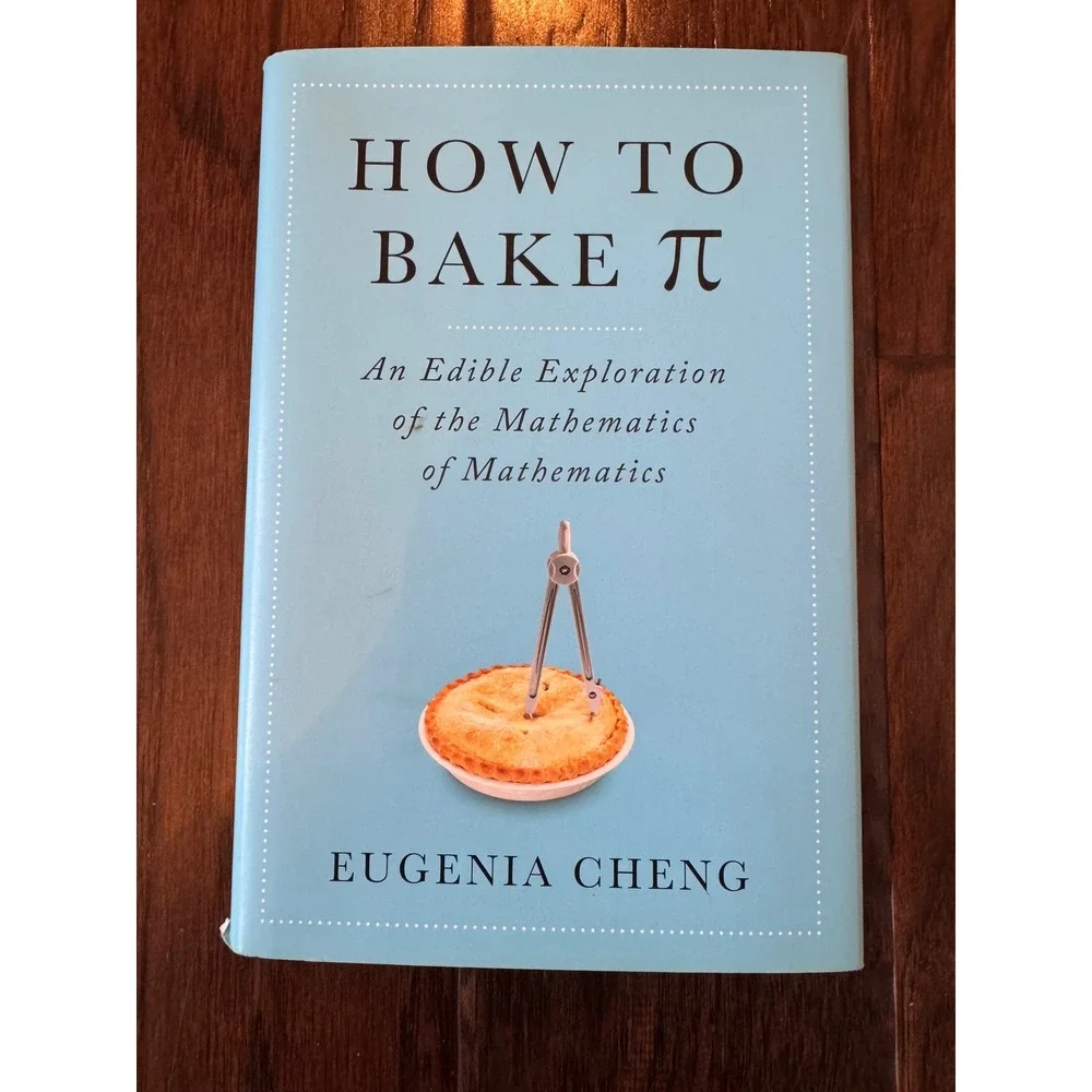 How to Bake Pi Eugenia Cheng Hardcover DJ 2015 Basic Books Mathematics Math